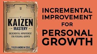 Kaizen Mastery: Incremental Improvement For Personal Growth (Audiobook)