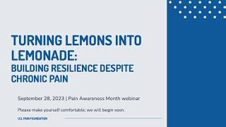 Turning Lemons into Lemonade: Building resilience despite chronic pain