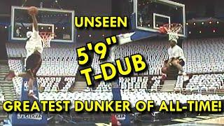 The BEST DUNKER of ALL-TIME! 5'9" T-DUB UNSEEN DUNKS! 56” VERTICAL!? HE TOUCHED 12'6"!!MUST SEE END!