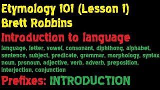 Etymology 101 (Lesson 1 of 20): Introduction to Language) -- Brett Robbins