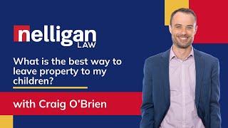 What’s the Best Way to Leave Property to Your Children? | Lawyer Explains #EstatePlanning