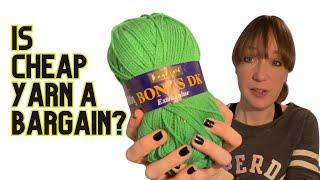 Is Cheap Yarn Always BAD? How To Tell When Low Cost Yarn Is A REAL Bargain.