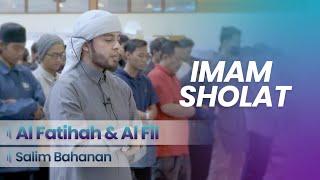 Imam Sholat | SURAT Al FATIHAH & SURAT AL FIL | Salim Bahanan