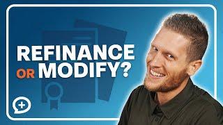 Refinance or Loan Modification: Which Should I Choose?