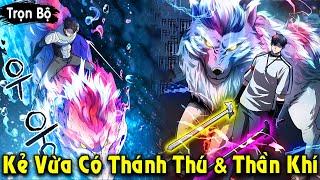 Full Trọn Bộ | Kẻ Sở Hữu Cả Thánh Thú Và Thần Khí Trở Thành Thợ Săn Cấp SSR | Review Truyện