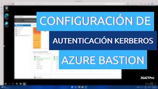 Configuración de Autenticación Kerberos en Azure Bastion para Domain Controllers en Windows Server