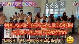 KENAPA SEKELAS BERKERINGAT GARA² MS. DILLA??-Praktik PART OF BODY KELAS 5A SDN 7 MBO