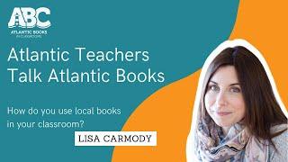 Atlantic Teachers Talk Atlantic Books: Lisa Carmody