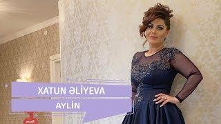 Xatun Əliyeva - Aylin (Official Audio)