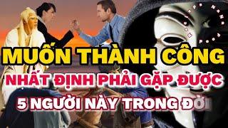 Cao nhân khai ngộ, muốn thành công nhất định phải gặp được 5 người này trong đời #nammoadidaphat