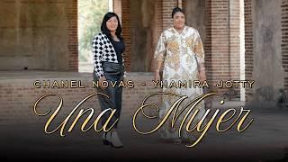 Una Mujer - Chanel Novas Ft Yhamira Jotty @yhamirajotty-lapastoraquea1197