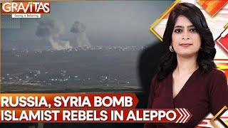 Russia, Syria Bomb Rebels After Surprise Incursion in Aleppo | GRAVITAS | WION