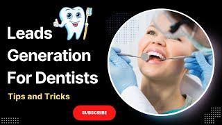 Lead Generation For Dentists | 6 Ways to Attract More Patients