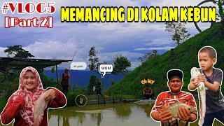 EP5 PART2: SERUU!! RYZA MEMANCING DI KOLAM KEBUN TANAH TINGGI