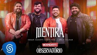 César Menotti & Fabiano, Ícaro e Gilmar - Mentira (Álbum Os Menotti No Observatório)