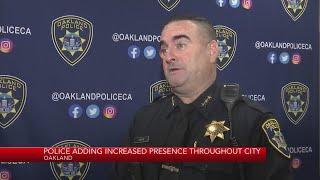 Oakland police adding increased presence throughout the city