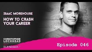 046 Isaac Morehouse How to Crash Your Career | Follow Your Different™