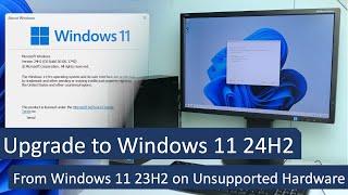 Upgrade to Windows 11 24H2 from Windows 11 23H2, 22H2 or older on Unsupported Hardware