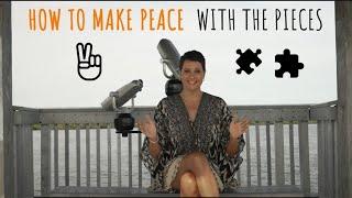 How to Make Peace with the Pieces
