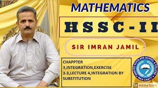 HSSC II | CHAPTER 3| INTEGRATION | LECTURE  4| INTEGRATION BY SUBSTITUTION| IMRAN JAMIL