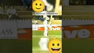 attitude level100000000000#attitude#cricket#varietyvids