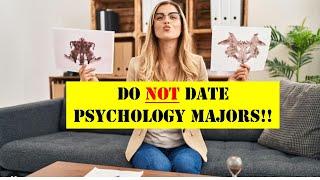 Top reasons why men should NOT date Psychology majors!