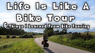 Life Is Like A BikeTour: Six Things I Learned From Bike Touring