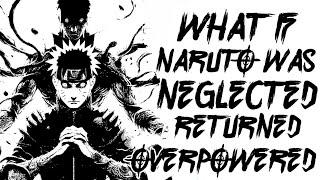 What If Naruto Was Neglected And Returned Overpowred