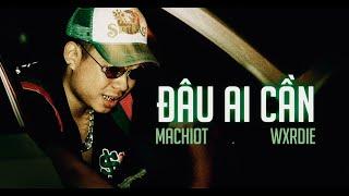 Wxrdie - Đâu Ai Cần [feat. Machiot] - OFFICIAL LYRIC VIDEO