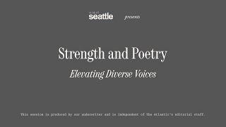 Visit Seattle Presents: Strength and Poetry—Elevating Diverse Voices* | The Atlantic Festival 2023