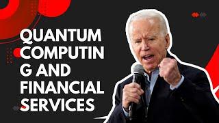 Quantum Computing and Financial Services