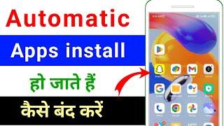 automatic app install problem in android | automatic app download kaise band kare | how to fix it