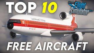 10 MSFS Aircraft YOU MUST Try! | MSFS Freeware