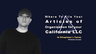 Where To File Your Articles of Organization for your California LLC