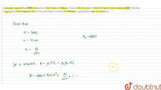 A toroidal solenoid has `3000` turns and a mean radius of `10cm`. It has a soft iron core of