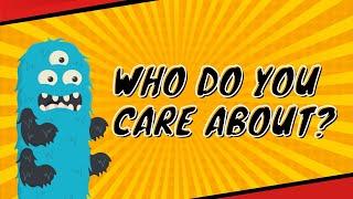 Beware of the Me Monster: Who Do You Care About?