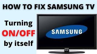 HOW TO FIX SAMSUNG SMART TV TURNING ON AND OFF BY ITSELF