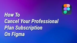 How To Cancel Your Professional Plan Subscription On Figma | NoorHUB