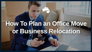 How To Plan an Office Move or Business Relocation