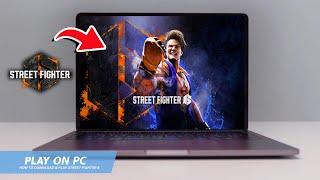 STREET FIGHTER 6: HOW TO DOWNLOAD & PLAY STREET FIGHTER 6 ON PC / LAPTOP(2024)