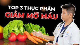 Top 3 thực phẩm giảm mỡ máu mọi người ăn hằng ngày mà không biết | Dr Ngọc