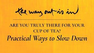 Are You Truly There for Your Cup of Tea? Practical Ways to Slow Down | TWOII podcast | Episode #6