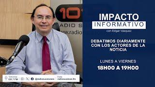 Lunes 24 de junio de 2024 - Impacto Informativo con Edgar Vásquez