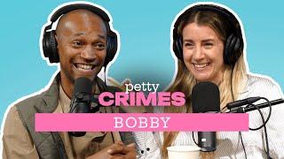 Bobby | Petty Crimes Podcast - Full Episode