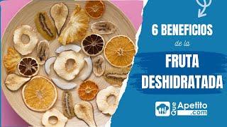 6 Beneficios de la fruta deshidratada  | QueApetito