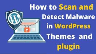 How to Scan and Detect Malware in WordPress Themes and plugin