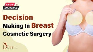 Decision Making In Breast Cosmetic Surgery | Dr. Amit Gupta Plastic Surgeon #live