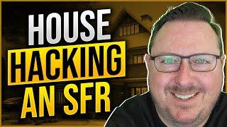 House Hacking a Single Family Residence.