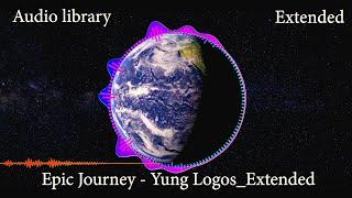 Epic Journey - Yung Logos - Audio library Extended (No Copyright Music) Royalty free Music