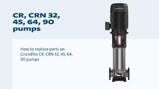 How to repair Grundfos CR, CRN 32, 45, 64, 90 pumps